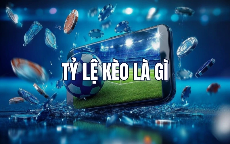 Tỷ Lệ Kèo